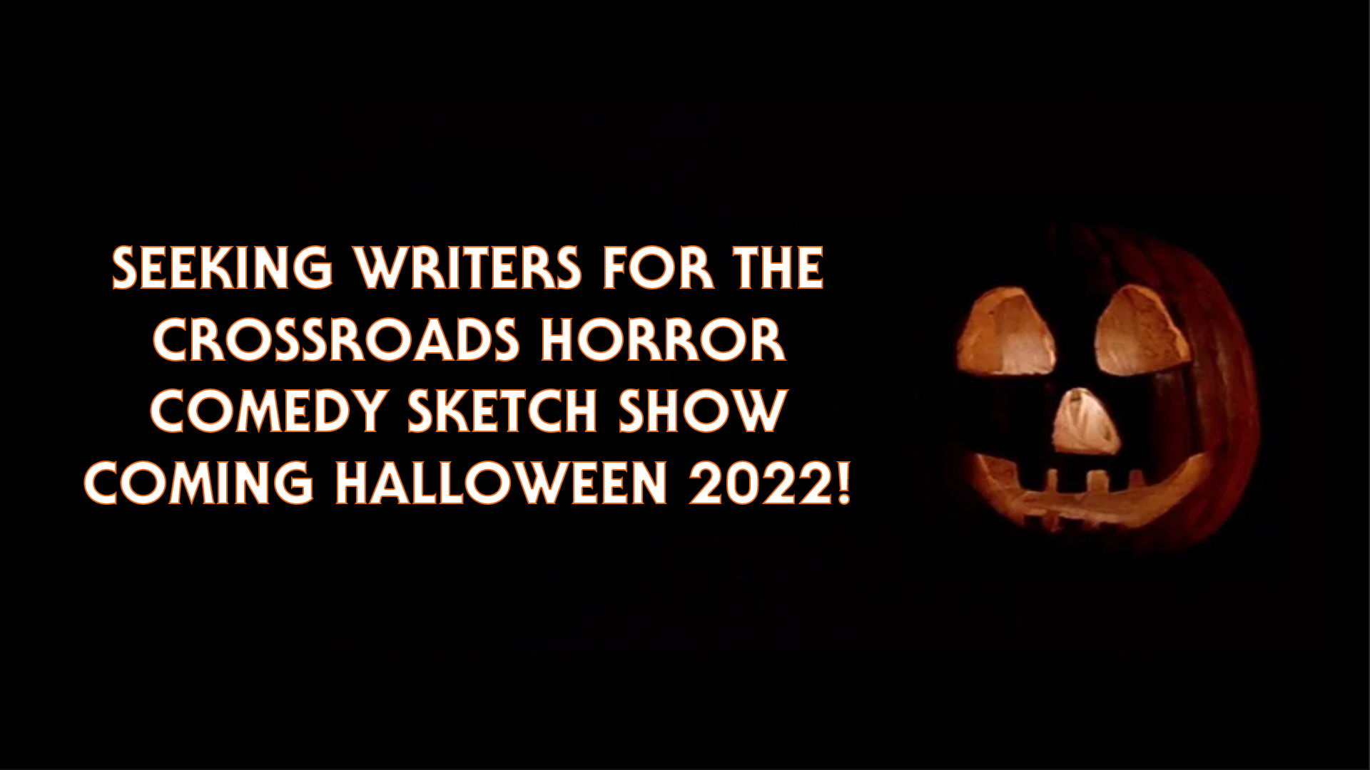 Seeking Writers for Crossroads Horror Comedy Sketch Show Coming Halloween 2022!