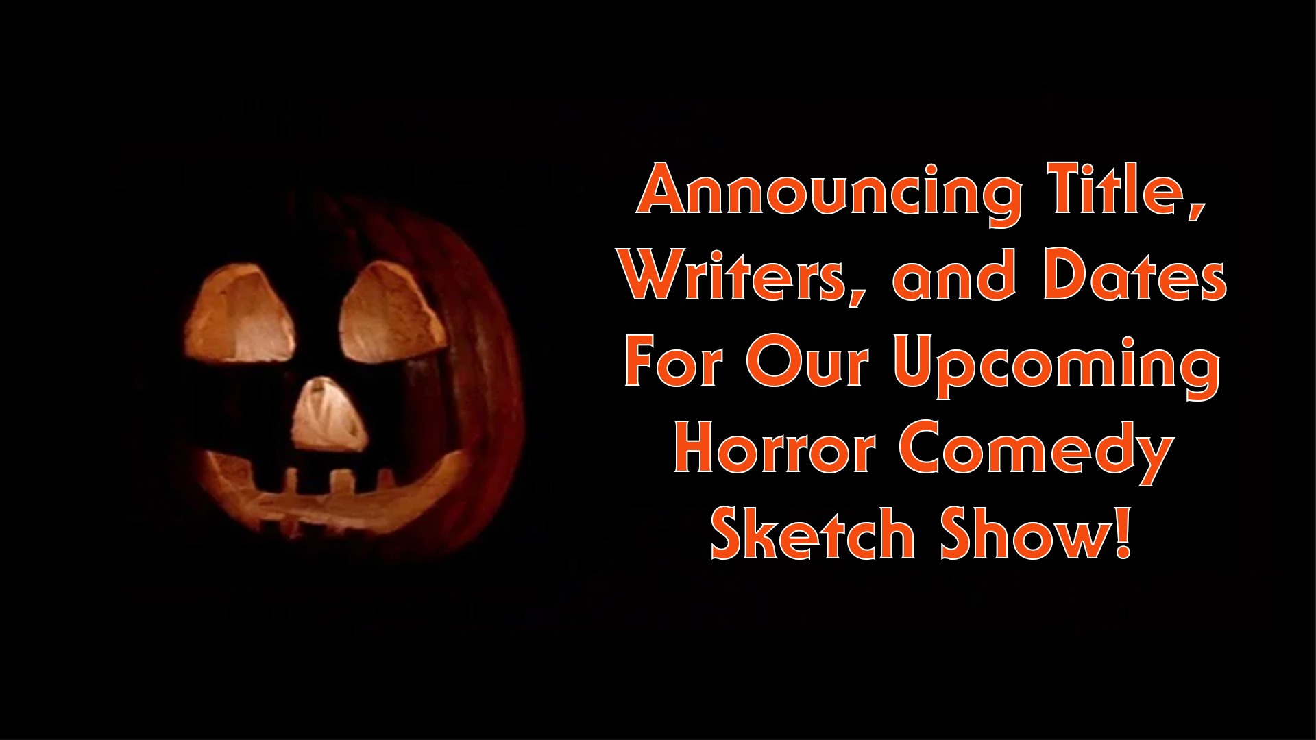 Announcing Title, Writers, and Dates for Our Upcoming Horror Comedy Sketch Show