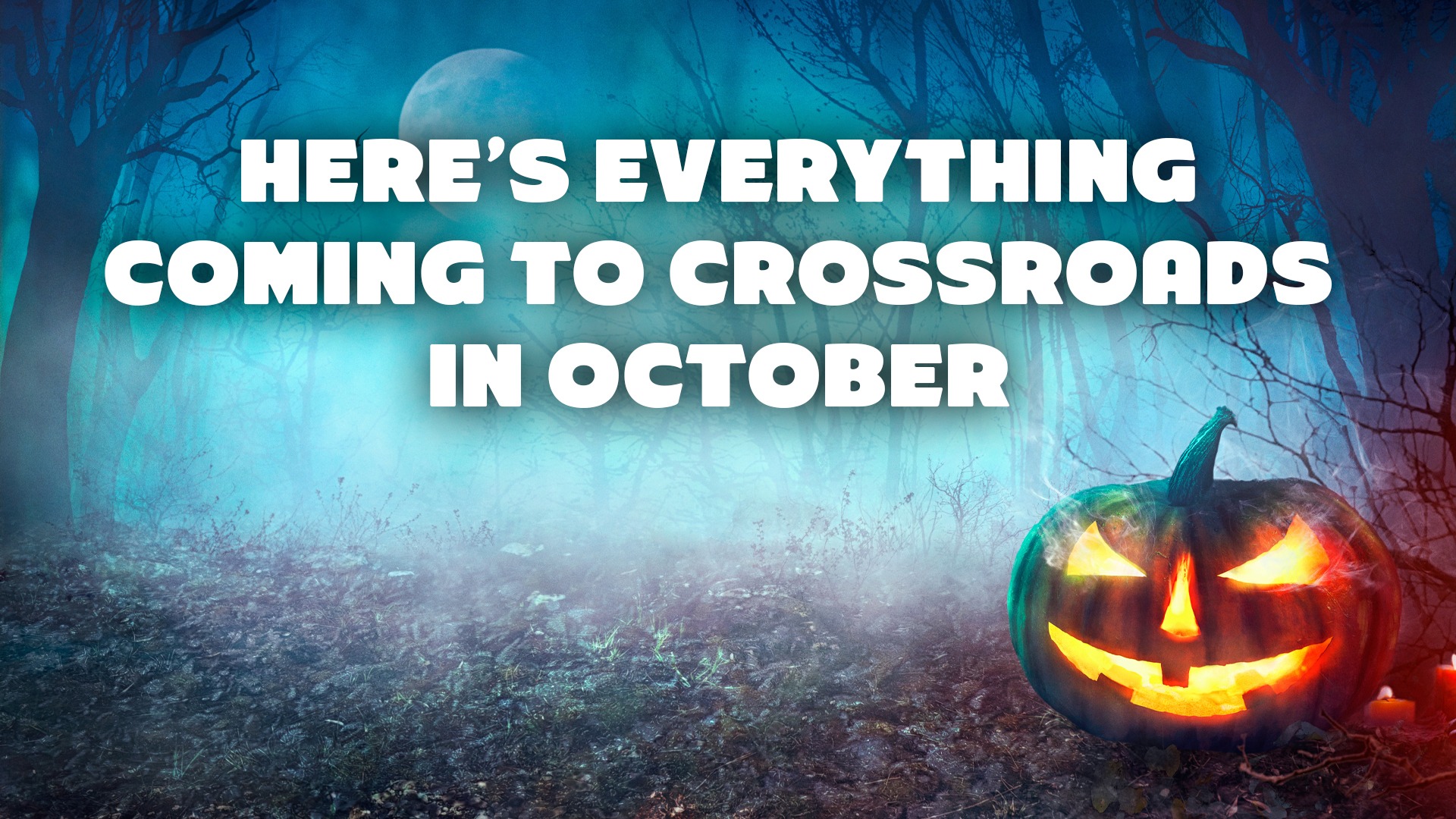 Here’s Everything Coming to Crossroads in October!